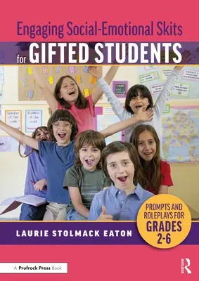 Dramatizaciones socioemocionales atractivas para alumnos superdotados: Guías y juegos de rol para 2º a 6º curso - Engaging Social-Emotional Skits for Gifted Students: Prompts and Roleplays for Grades 2-6