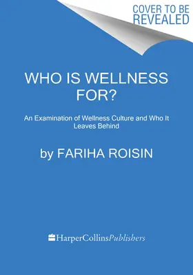 ¿Para quién es el bienestar?: Un examen de la cultura del bienestar y a quién deja atrás - Who Is Wellness For?: An Examination of Wellness Culture and Who It Leaves Behind