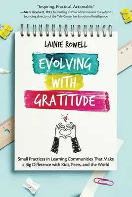 Evolucionando con gratitud: Pequeñas prácticas en comunidades de aprendizaje que marcan una gran diferencia con los niños, los compañeros y el mundo - Evolving with Gratitude: Small Practices in Learning Communities That Make a Big Difference with Kids, Peers, and the World