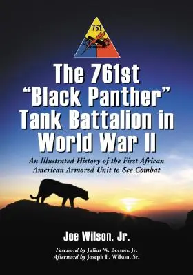 El 761º Batallón de Tanques Panteras Negras en la Segunda Guerra Mundial: Historia ilustrada de la primera unidad blindada afroamericana en combate - The 761st Black Panther Tank Battalion in World War II: An Illustrated History of the First African American Armored Unit to See Combat