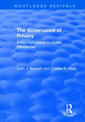 La gobernanza de la privacidad: Instrumentos políticos en perspectiva mundial - The Governance of Privacy: Policy Instruments in Global Perspective