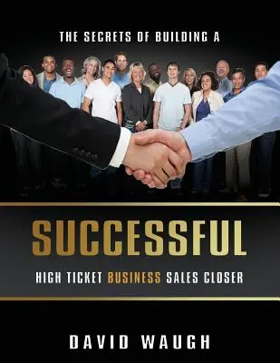 Los secretos de la creación de un exitoso negocio de venta de entradas de alta Closer - The Secrets Of Building A Successful High Ticket Business Sales Closer