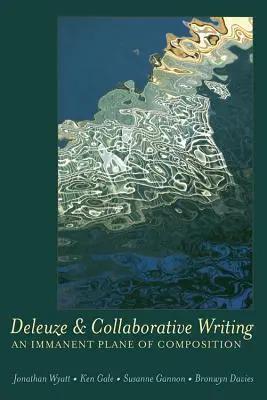 Deleuze y la escritura colaborativa: un plano inmanente de la composición - Deleuze and Collaborative Writing; An Immanent Plane of Composition