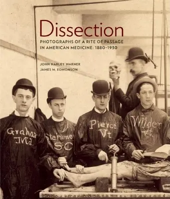 Disección: Fotografías de un rito de paso en la medicina estadounidense 1880a-1930 - Dissection: Photographs of a Rite of Passage in American Medicine 1880a-1930