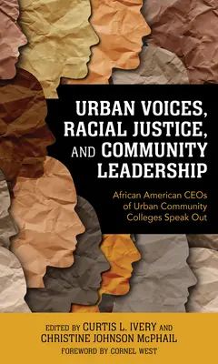 Voces urbanas, justicia racial y liderazgo comunitario: Hablan los directores ejecutivos afroamericanos de los colegios comunitarios urbanos - Urban Voices, Racial Justice, and Community Leadership: African American CEOs of Urban Community Colleges Speak Out