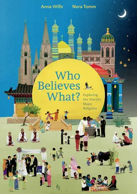 ¿Quién cree qué? Explorando las principales religiones del mundo - Who Believes What?: Exploring the World's Major Religions