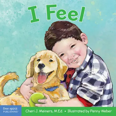 I Feel: A Book about Recognizing and Understanding Emotions / Un Libro Sobre Reconocer y Entender las Emociones - I Feel: A Book about Recognizing and Understanding Emotions