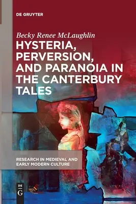 Histeria, perversión y paranoia en Los cuentos de Canterbury - Hysteria, Perversion, and Paranoia in The Canterbury Tales