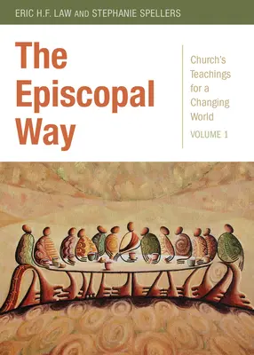 El Camino Episcopal: Enseñanzas de la Iglesia para un mundo cambiante: Volumen 1 - The Episcopal Way: Church's Teachings for a Changing World Series: Volume 1