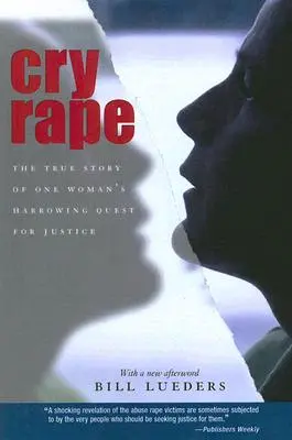 Cry Rape: La verdadera historia de la angustiosa búsqueda de justicia de una mujer - Cry Rape: The True Story of One Woman's Harrowing Quest for Justice