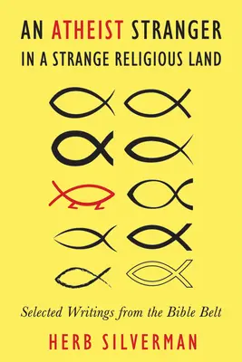 An Atheist Stranger in a Strange Religious Land: Escritos selectos del Cinturón Bíblico - An Atheist Stranger in a Strange Religious Land: Selected Writings from the Bible Belt