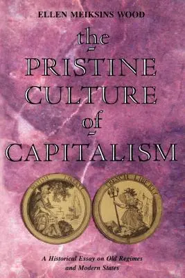 La cultura prístina del capitalismo: Ensayo histórico sobre los antiguos regímenes y los Estados modernos - The Pristine Culture of Capitalism: A Historical Essay on Old Regimes and Modern States