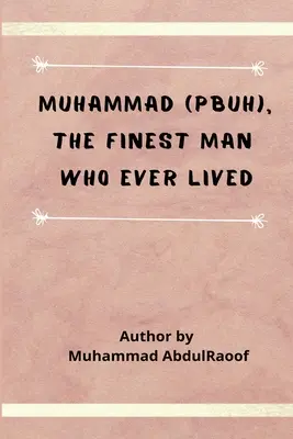 Muhammad (PBSCE) El mejor hombre que jamás haya vivido - Muhammad (PBUH) The Finest Man Who Ever Lived
