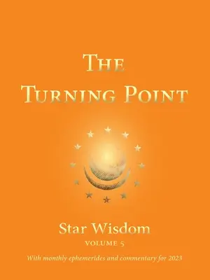 El punto de inflexión: Star Wisdom, Vol. 5: Con efemérides mensuales y comentarios para 2023 - The Turning Point: Star Wisdom, Vol. 5: With Monthly Ephemerides and Commentary for 2023