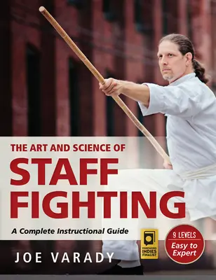 El arte y la ciencia de la lucha con bastón: Guía completa de instrucciones - The Art and Science of Staff Fighting: A Complete Instructional Guide