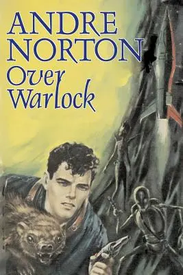 Over Warlock de Andre Norton, Ciencia Ficción, Aventura - Over Warlock by Andre Norton, Science Fiction, Adventure