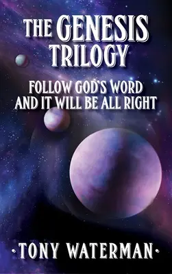 La trilogía del Génesis: Sigue la palabra de Dios y todo saldrá bien - The Genesis Trilogy: Follow God's Word and It Will Be All Right