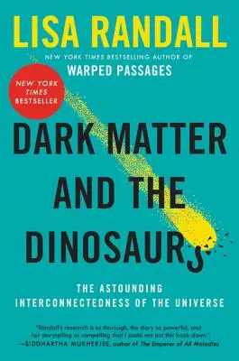 La materia oscura y los dinosaurios: la asombrosa interconexión del Universo - Dark Matter and the Dinosaurs: The Astounding Interconnectedness of the Universe