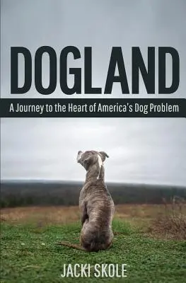 Dogland: Un viaje al corazón del problema canino de Estados Unidos - Dogland: A Journey to the Heart of America's Dog Problem