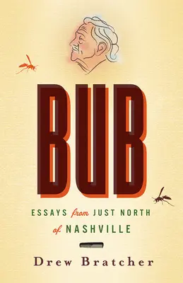 Bub: Ensayos desde el norte de Nashville - Bub: Essays from Just North of Nashville