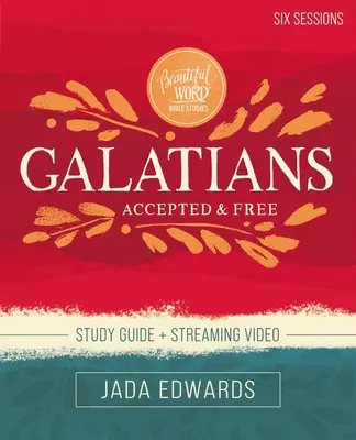 Guía de Estudio de la Biblia Gálatas Más Video Streaming: Aceptado y libre - Galatians Bible Study Guide Plus Streaming Video: Accepted and Free
