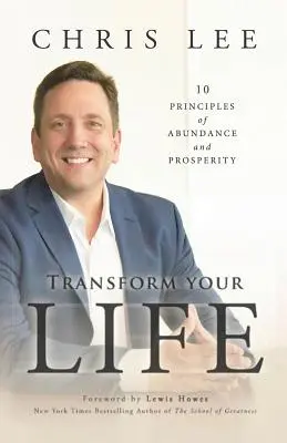 Transforma tu vida: 10 principios de abundancia y prosperidad - Transform Your Life: 10 Principles of Abundance and Prosperity