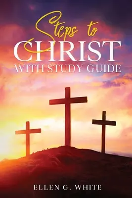 El camino a Cristo: Con guía de estudio - Steps to Christ: With Study Guide