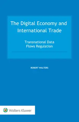 Economía digital y comercio internacional: regulación de los flujos transnacionales de datos - The Digital Economy and International Trade: Transnational Data Flows Regulation