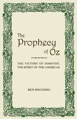 La Profecía de Oz: La Victoria de Dorothy, el Espíritu de las Américas - The Prophecy of Oz: The Victory of Dorothy, the Spirit of the Americas