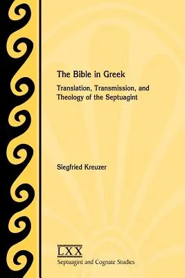 La Biblia en griego: traducción, transmisión y teología de la Septuaginta - The Bible in Greek: Translation, Transmission, and Theology of the Septuagint