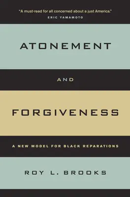 Expiación y perdón: Un nuevo modelo de reparación para los negros - Atonement and Forgiveness: A New Model for Black Reparations