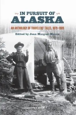 En busca de Alaska: Antología de relatos de viajeros, 1879-1909 - In Pursuit of Alaska: An Anthology of Travelers' Tales, 1879-1909