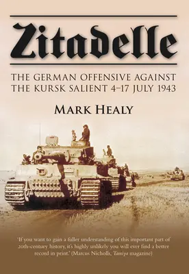 Zitadelle: La ofensiva alemana contra el saliente de Kursk 4-17 de julio de 1943 - Zitadelle: The German Offensive Against the Kursk Salient 4-17 July 1943