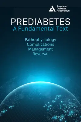 Prediabetes: A Fundamental Text: Fisiopatología, complicaciones, gestión y reversión - Prediabetes: A Fundamental Text: Pathophysiology, Complications, Management & Reversal