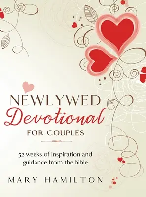 Devocionario para recién casados: 52 semanas de guía e inspiración bíblica para recién casados - Newlywed devotional for couples: 52 weeks of guidance and inspiration from the bible for newlyweds