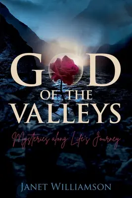 El Dios de los Valles: Misterios a lo largo del viaje de la vida - God of the Valleys: Mysteries along Life's Journey