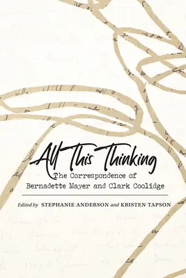 All This Thinking: La correspondencia de Bernadette Mayer y Clark Coolidge - All This Thinking: The Correspondence of Bernadette Mayer and Clark Coolidge