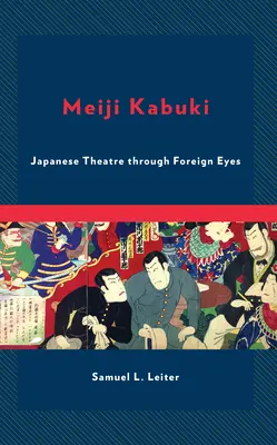 Meiji Kabuki: el teatro japonés a través de ojos extranjeros - Meiji Kabuki: Japanese Theatre Through Foreign Eyes