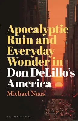 Ruina apocalíptica y maravilla cotidiana en la América de Don DeLillo - Apocalyptic Ruin and Everyday Wonder in Don DeLillo's America