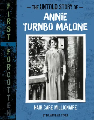 La historia no contada de Annie Turnbo Malone: la millonaria del cuidado del cabello - The Untold Story of Annie Turnbo Malone: Hair Care Millionaire