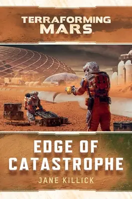 Al borde de la catástrofe: Una novela de Terraforming Mars - Edge of Catastrophe: A Terraforming Mars Novel