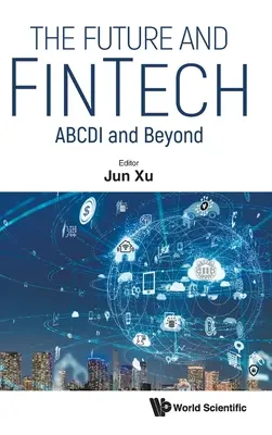 Futuro y Fintech, The: Abcdi and Beyond - Future and Fintech, The: Abcdi and Beyond