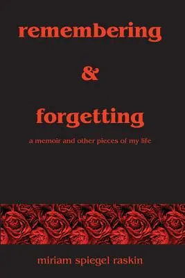 Recordar y olvidar: Memorias y otros trozos de mi vida - Remembering & Forgetting: A Memoir & Other Pieces of My Life