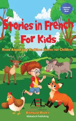 Cuentos en francés para niños: Cuentos para leer en voz alta y dormir para niños Libro bilingüe 1 - Stories in French for Kids: Read Aloud and Bedtime Stories for Children Bilingual Book 1