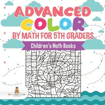 Advanced Color by Math for 5th Graders Libros infantiles de matemáticas - Advanced Color by Math for 5th Graders Children's Math Books
