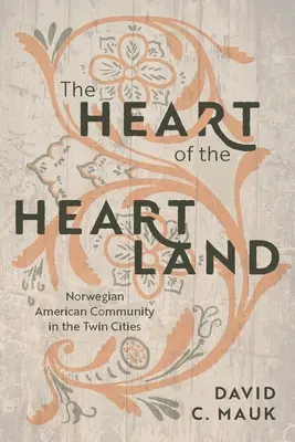 El corazón del Heartland: La comunidad noruego-americana en las Ciudades Gemelas - The Heart of the Heartland: Norwegian American Community in the Twin Cities