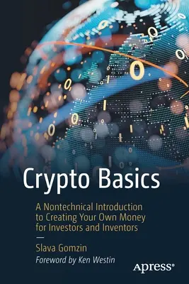 Crypto Basics: Una introducción no técnica a la creación de tu propio dinero para inversores e inventores - Crypto Basics: A Nontechnical Introduction to Creating Your Own Money for Investors and Inventors