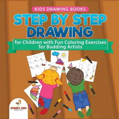 Libros de Dibujo para Niños. Dibujo para niños paso a paso con divertidos ejercicios para colorear para artistas en ciernes. Libro de actividades especial diseñado para mejorar los conocimientos de los niños. - Kids Drawing Books. Step by Step Drawing for Children with Fun Coloring Exercises for Budding Artists. Special Activity Book Designed to Improve Knowl