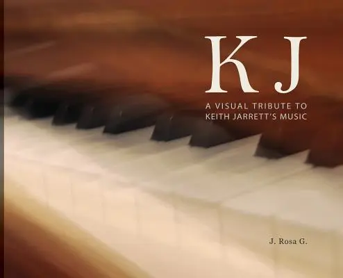 KJ - Un homenaje visual a la música de Keith Jarrett - KJ - A Visual Tribute to Keith Jarrett's Music