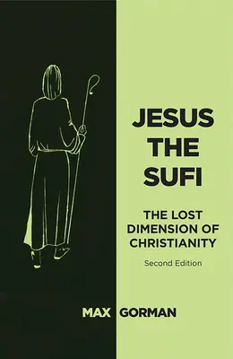 Jesús el sufí: La dimensión perdida del cristianismo - Segunda edición - Jesus the Sufi: The Lost Dimension of Christianity - Second Edition